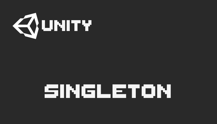 Use Singleton in Unity
