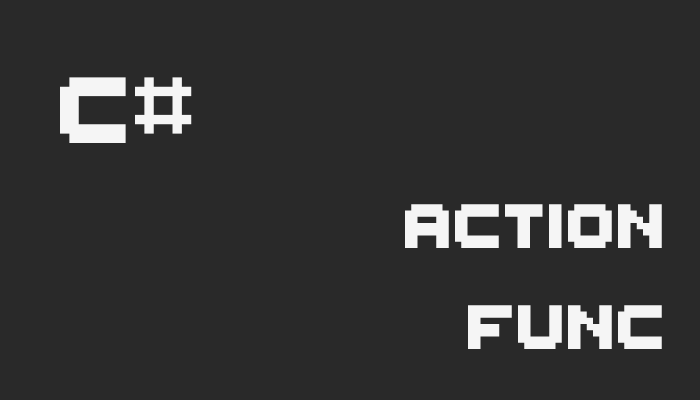 Action and Func in C#